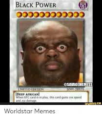 DARK BLACK POWER 5OD000000O 立 LIMITED EDITION SDJY-2BXSS DEEP AFRICAN When  KFC Card Is in Play This Card Gains Lox Speed and 25x Damage Funnyce  Worldstar Memes | Funny Meme on ME.ME