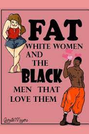 Fat White Women & the Black Men that Love them: Labron & Emma (Paperback) |  Hooked