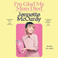 I'm Glad My Mom Died by Jennette McCurdy - Audiobook - Audible.com.au