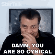 damn-you-are-so-cynical-neil-degrasse-tyson.gif