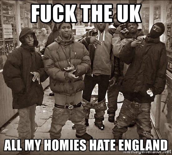 f*ck-the-uk-all-my-homies-hate-england.jpg
