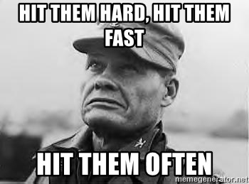 hit-them-hard-hit-them-fast-hit-them-often.jpg