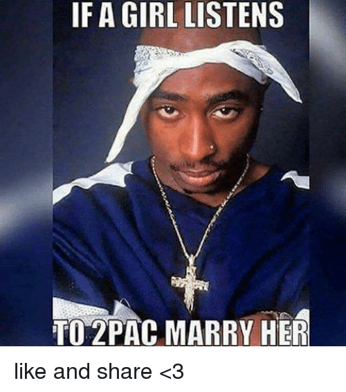 if-agirl-listens-to-2pac-marry-her-like-and-share-11920873.png