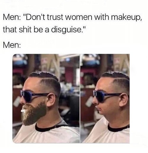 men-dont-trust-women-with-makeup-that-shit-be-a-18543162 (1).jpg