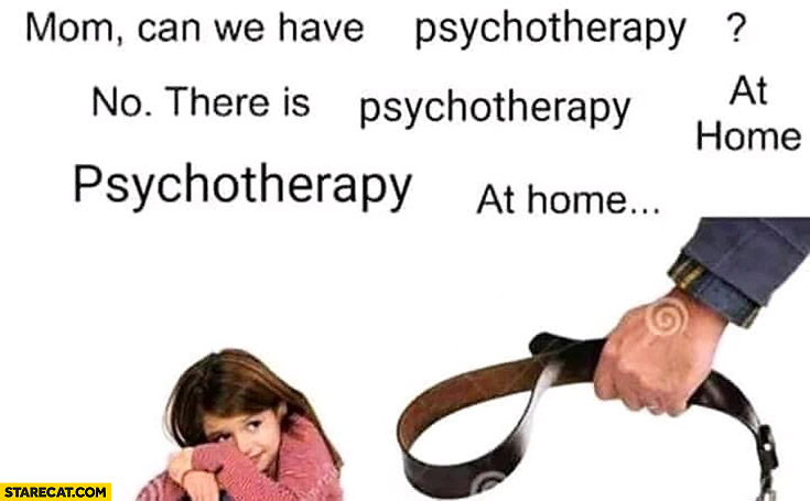 mom-can-we-have-psychotherapy-no-there-is-one-at-home-belt.jpg