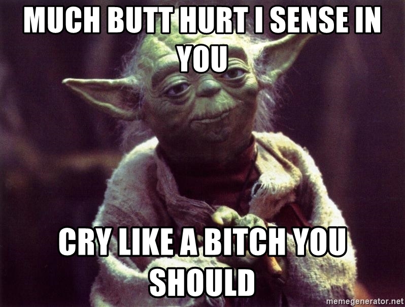 much-butt-hurt-i-sense-in-you-cry-like-a-*****-you-should.jpg