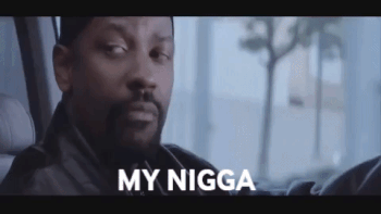 MY NIGGA.gif