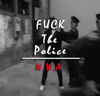 nwa-f*ck-the-police.gif