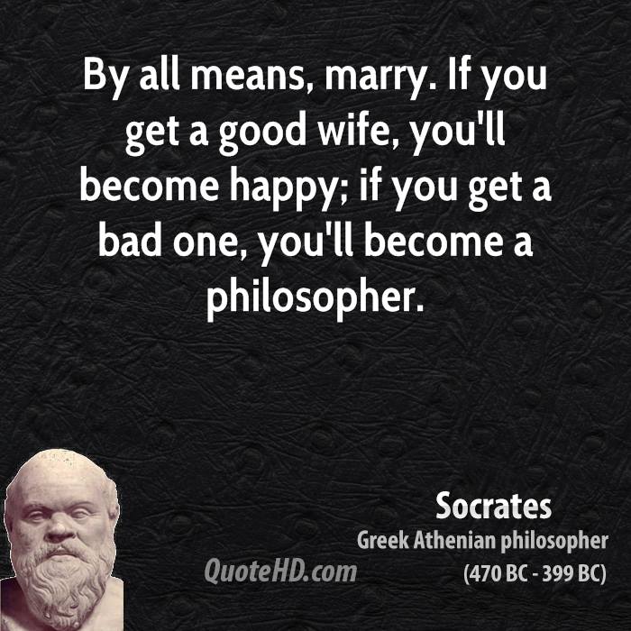 socrates-philosopher-by-all-means-marry-if-you-get-a-good-wife-youll-become-happy-if.jpg