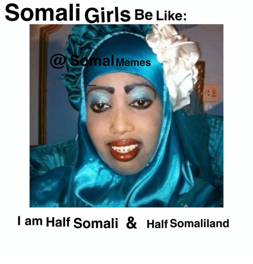 somali-girls-be-like-mal-memes-i-am-half-somali-5258474.png