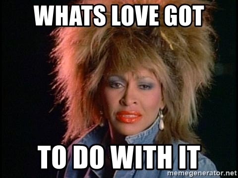 whats-love-got-to-do-with-it.jpg