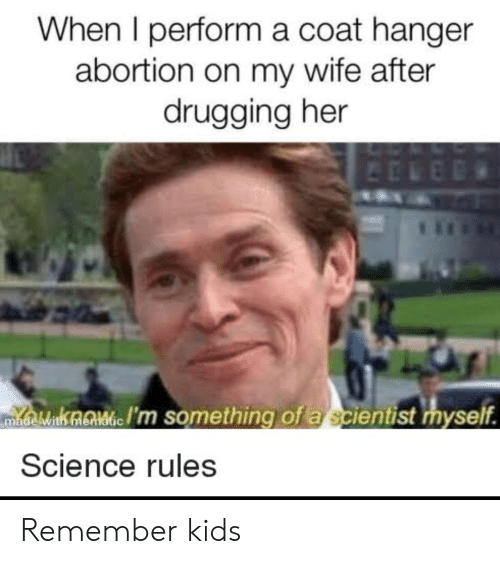 when-i-performa-coat-hanger-abortion-on-my-wife-after-65008774.png