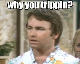 why_you_trippin.jpg
