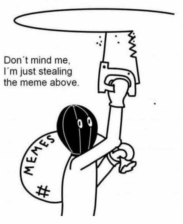 Don't mind me. I'm just stealing the meme above. | Memes, Funny memes,  Tumblr funny