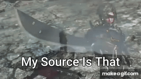 My Source Is That I Made It The F Up on Make a GIF