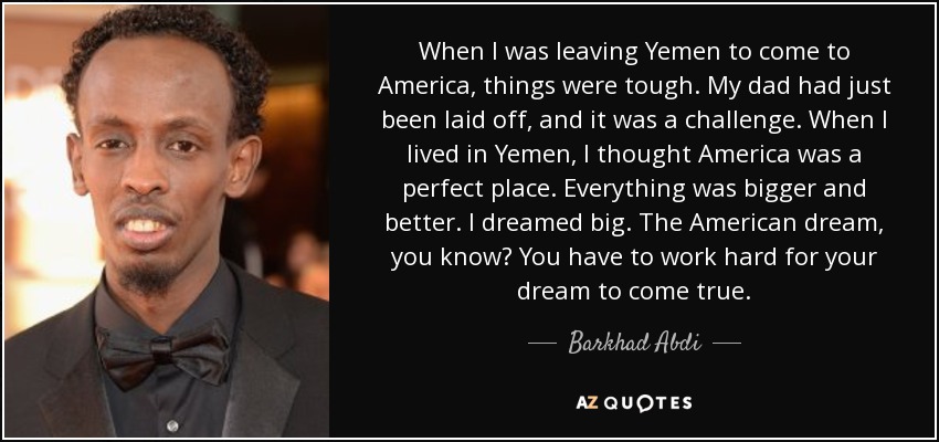 quote-when-i-was-leaving-yemen-to-come-to-america-things-were-tough-my-dad-had-just-been-laid-barkhad-abdi-142-99-12.jpg
