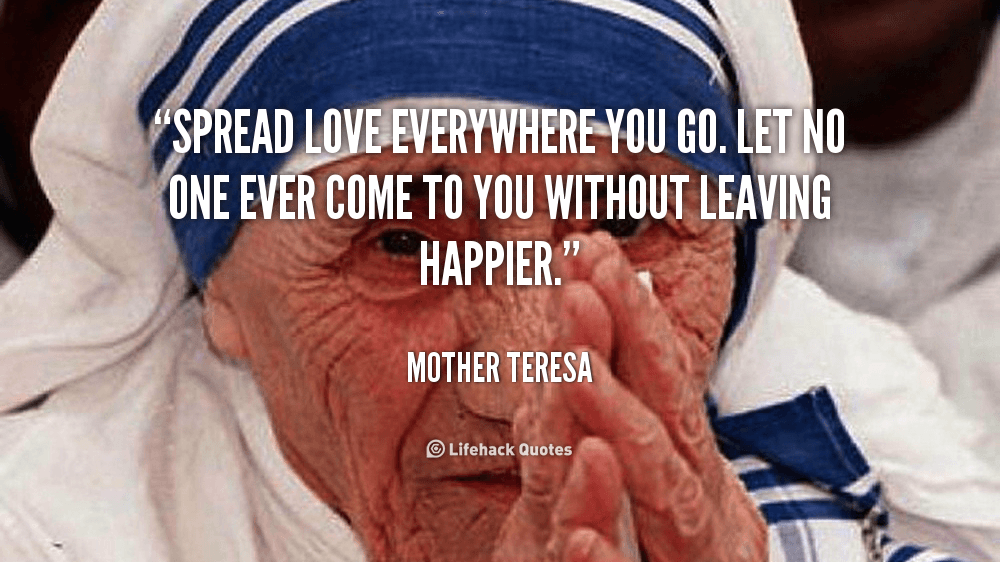 quote-Mother-Teresa-spread-love-everywhere-you-go-let-no-88434.png