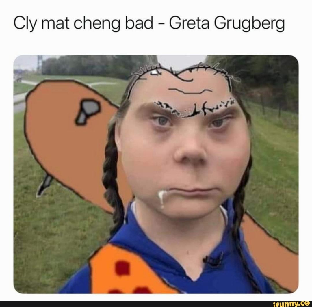 Cly mat Cheng bad - Greta Grugberg - iFunny :) | Ifunny, Popular ...