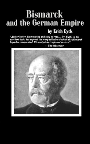 Amazon.com: Bismarck and the German Empire (9780393002355): Eyck ...