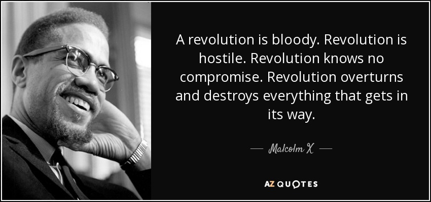 quote-a-revolution-is-bloody-revolution-is-hostile-revolution-knows-no-compromise-revolution-malcolm-x-59-1-0158.jpg