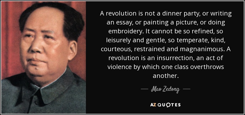 quote-a-revolution-is-not-a-dinner-party-or-writing-an-essay-or-painting-a-picture-or-doing-mao-zedong-37-98-92.jpg