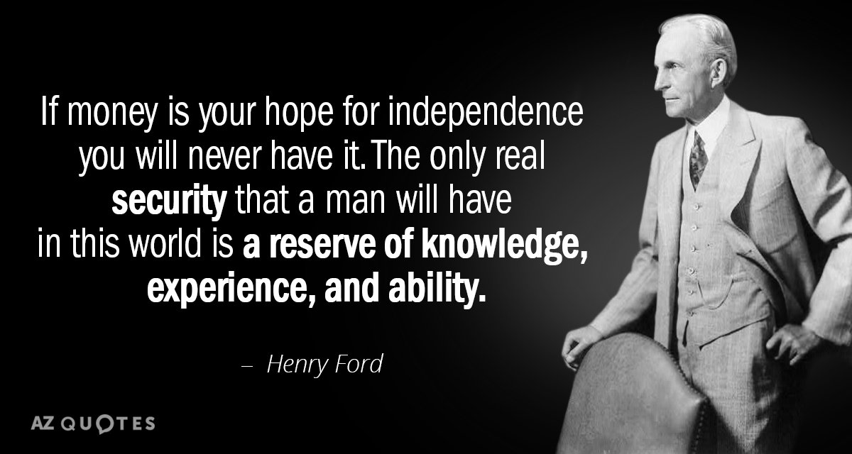 Quotation-Henry-Ford-If-money-is-your-hope-for-independence-you-will-never-9-91-56.jpg